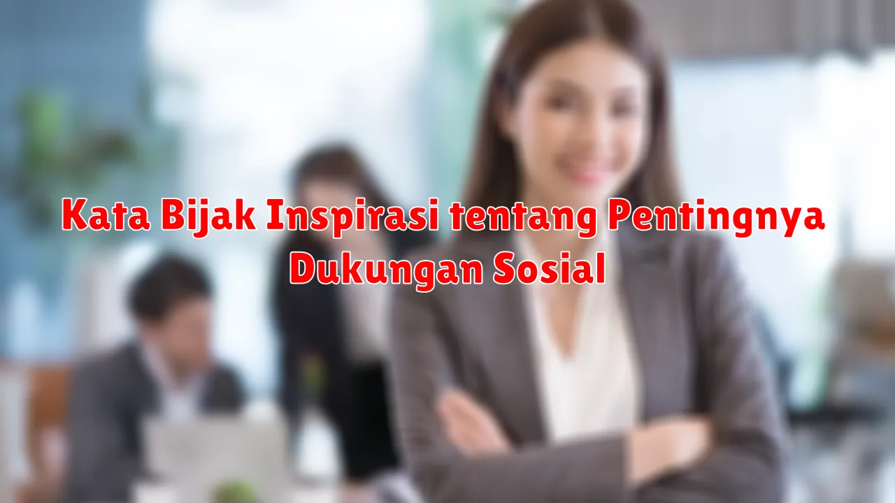 Kata Bijak Inspirasi tentang Pentingnya Dukungan Sosial