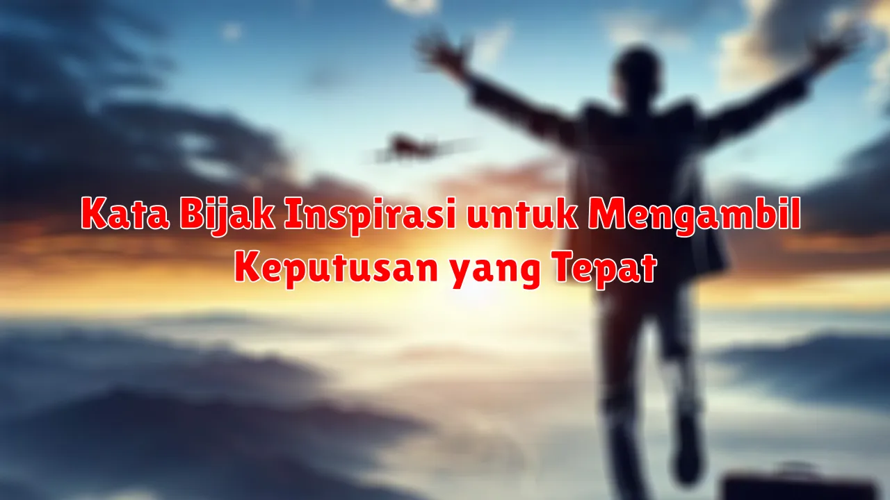 Kata Bijak Inspirasi tentang Menjalani Hidup dengan Hati-Hati