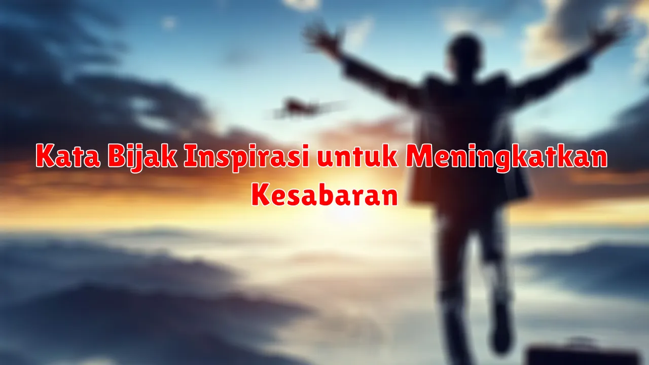Kata Bijak Inspirasi untuk Meningkatkan Kesabaran