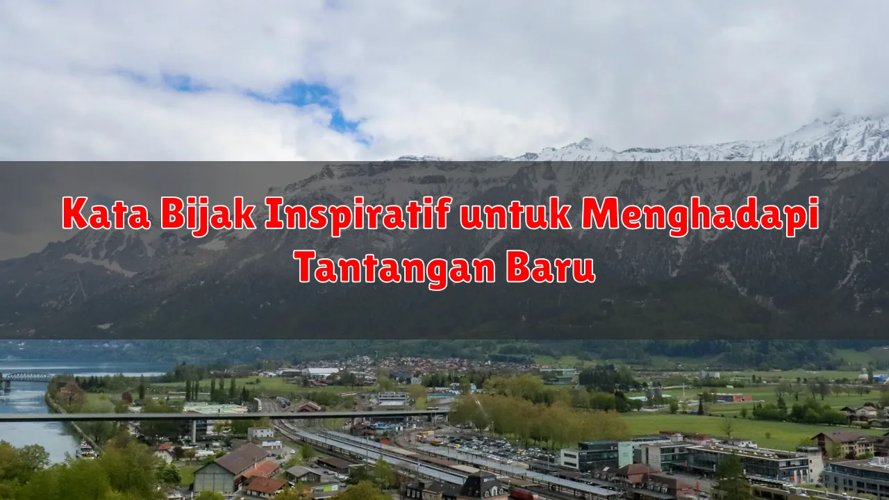 Kata Bijak Inspiratif untuk Menghadapi Tantangan Baru