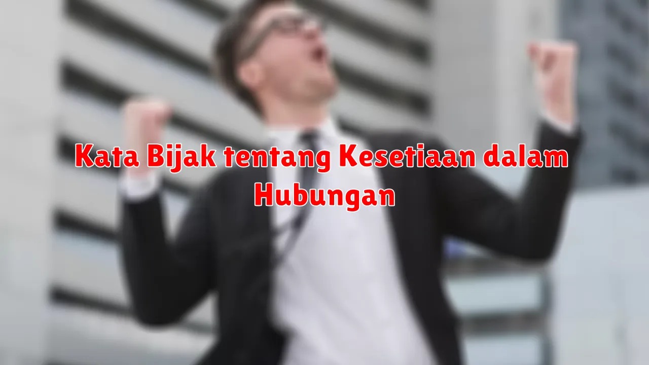 Kata Bijak tentang Kesetiaan dalam Hubungan