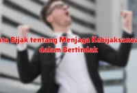 Kata Bijak tentang Menjaga Kebijaksanaan dalam Bertindak