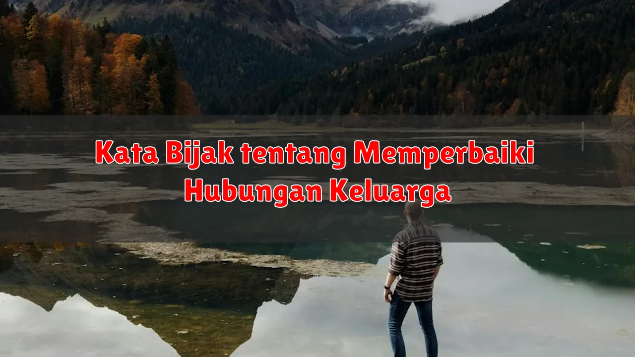 Kata Bijak tentang Memperbaiki Hubungan Keluarga