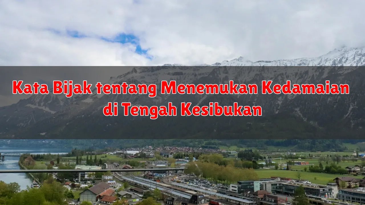 Kata Bijak tentang Menemukan Kedamaian di Tengah Kesibukan
