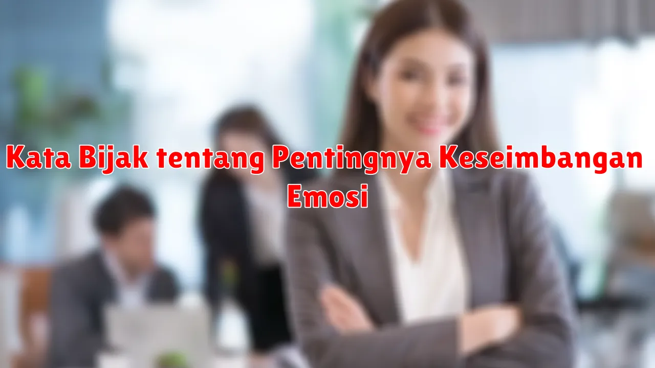 Kata Bijak tentang Pentingnya Keseimbangan Emosi