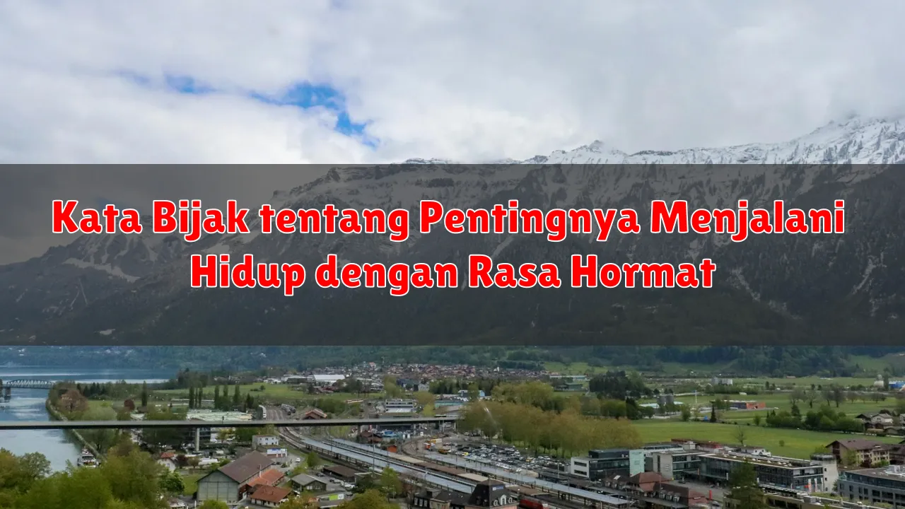 Kata Bijak tentang Pentingnya Menjalani Hidup dengan Rasa Hormat
