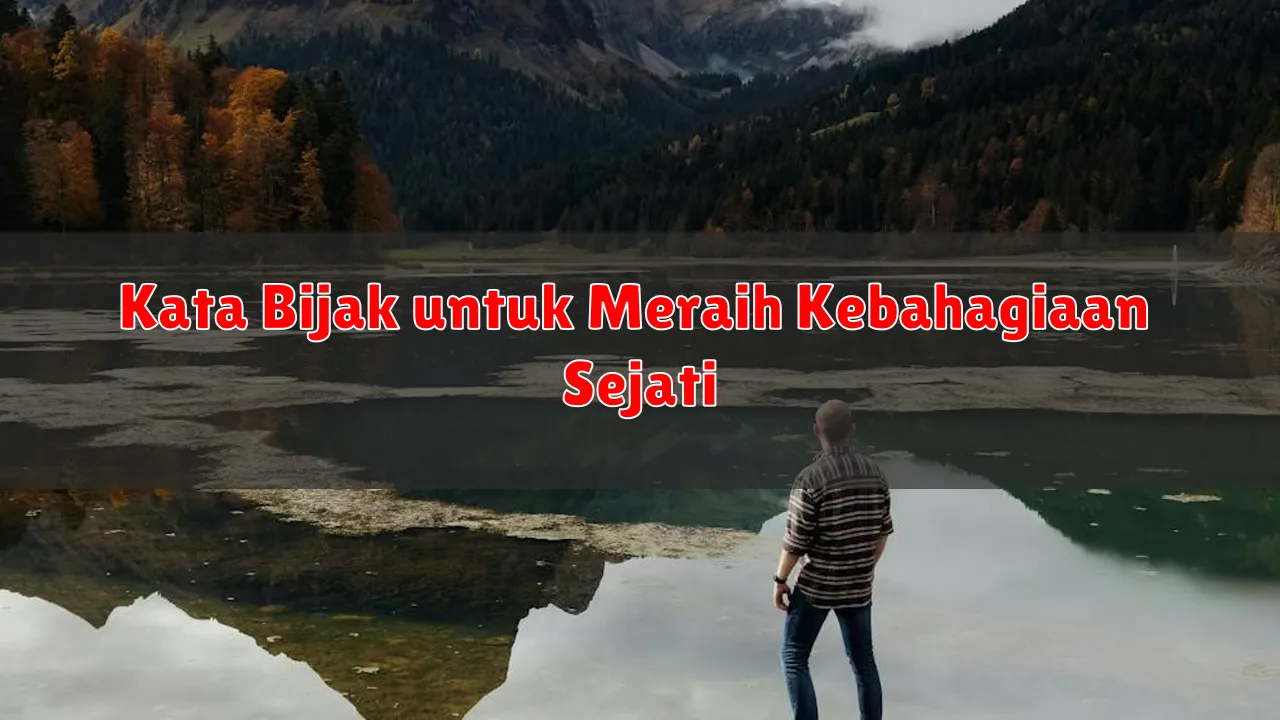 Kata Bijak untuk Meraih Kebahagiaan Sejati