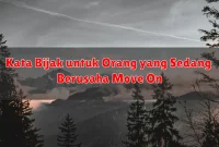Kata Bijak untuk Orang yang Sedang Berusaha Move On