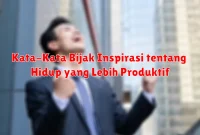 Kata-Kata Bijak Inspirasi tentang Hidup yang Lebih Produktif