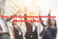 Kata-Kata Bijak tentang Pentingnya Mendukung Sesama