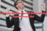 Kata-Kata Motivasi untuk Meningkatkan Rasa Percaya Diri